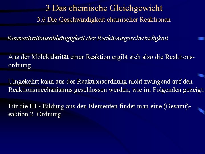 3 Das chemische Gleichgewicht 3. 6 Die Geschwindigkeit chemischer Reaktionen Konzentrationsabhängigkeit der Reaktionsgeschwindigkeit Aus