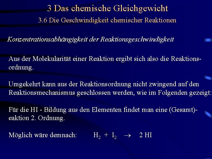 3 Das chemische Gleichgewicht 3. 6 Die Geschwindigkeit chemischer Reaktionen Konzentrationsabhängigkeit der Reaktionsgeschwindigkeit Aus