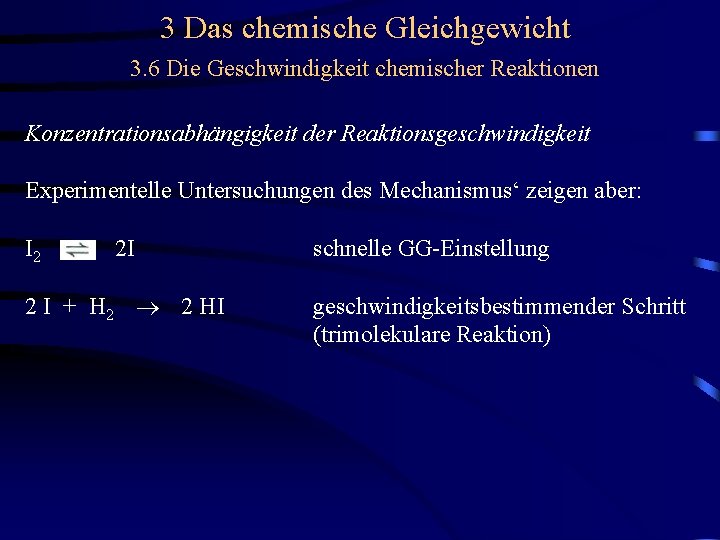 3 Das chemische Gleichgewicht 3. 6 Die Geschwindigkeit chemischer Reaktionen Konzentrationsabhängigkeit der Reaktionsgeschwindigkeit Experimentelle