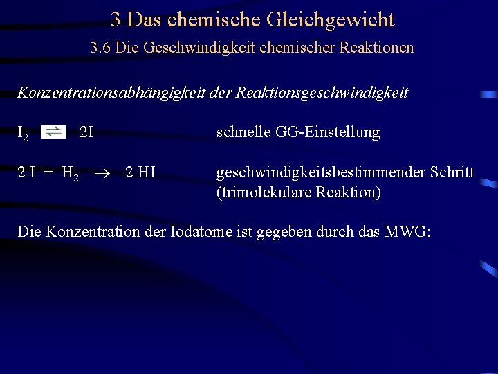 3 Das chemische Gleichgewicht 3. 6 Die Geschwindigkeit chemischer Reaktionen Konzentrationsabhängigkeit der Reaktionsgeschwindigkeit I