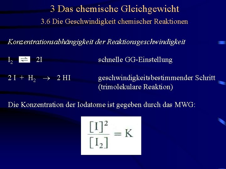 3 Das chemische Gleichgewicht 3. 6 Die Geschwindigkeit chemischer Reaktionen Konzentrationsabhängigkeit der Reaktionsgeschwindigkeit I