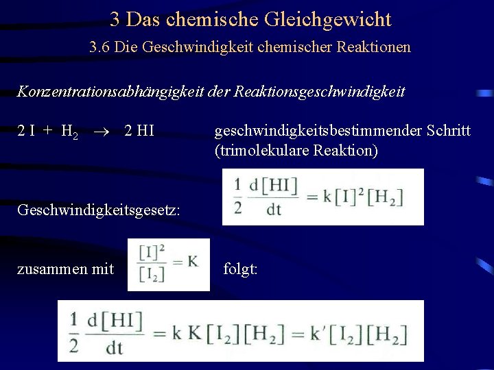 3 Das chemische Gleichgewicht 3. 6 Die Geschwindigkeit chemischer Reaktionen Konzentrationsabhängigkeit der Reaktionsgeschwindigkeit 2