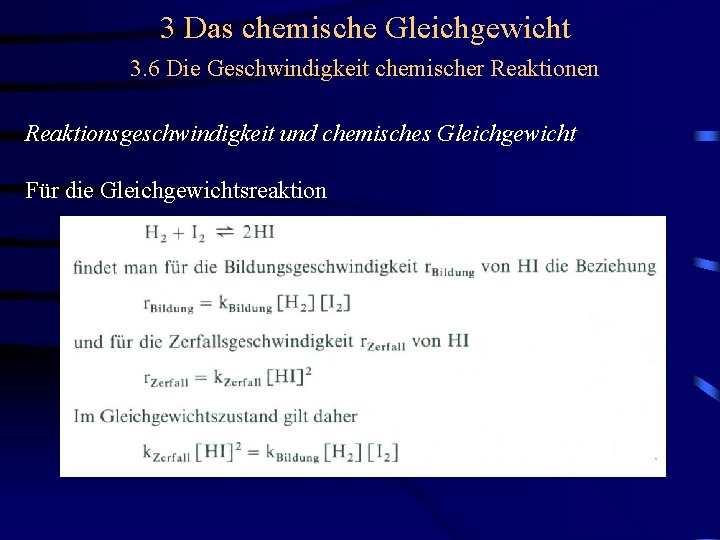 3 Das chemische Gleichgewicht 3. 6 Die Geschwindigkeit chemischer Reaktionen Reaktionsgeschwindigkeit und chemisches Gleichgewicht