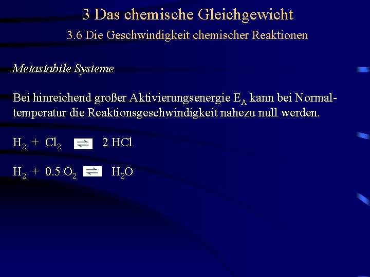 3 Das chemische Gleichgewicht 3. 6 Die Geschwindigkeit chemischer Reaktionen Metastabile Systeme Bei hinreichend