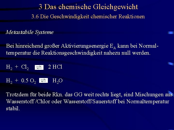 3 Das chemische Gleichgewicht 3. 6 Die Geschwindigkeit chemischer Reaktionen Metastabile Systeme Bei hinreichend