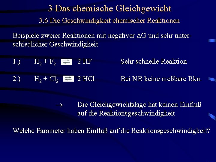 3 Das chemische Gleichgewicht 3. 6 Die Geschwindigkeit chemischer Reaktionen Beispiele zweier Reaktionen mit