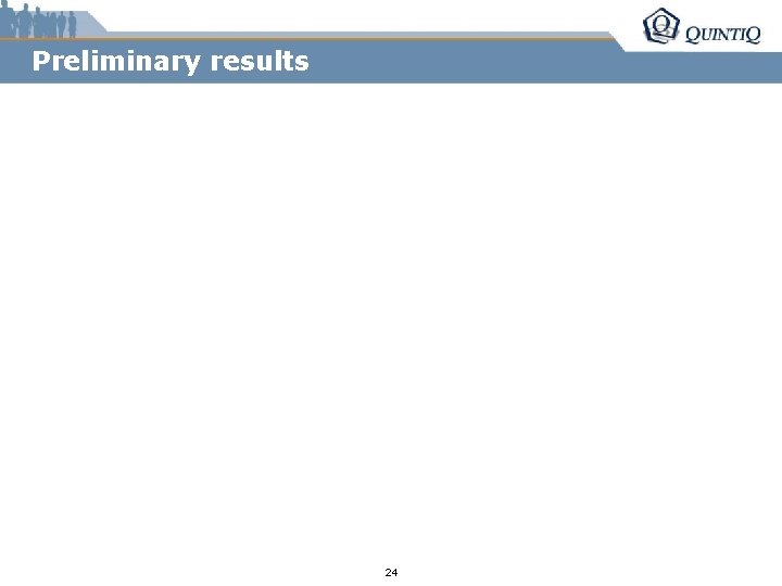 Preliminary results 24 