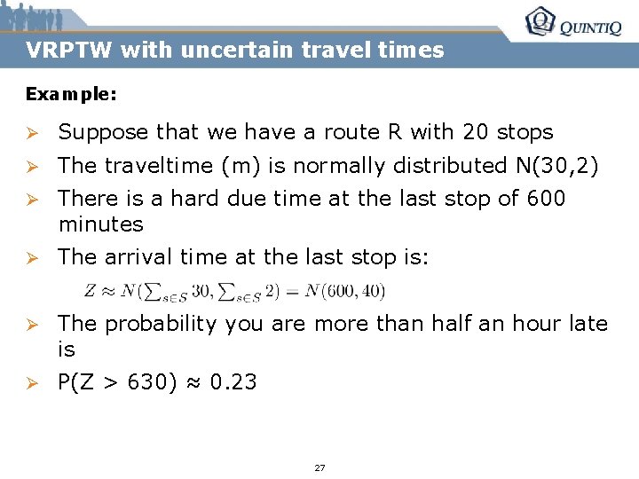 VRPTW with uncertain travel times Example: Ø Suppose that we have a route R