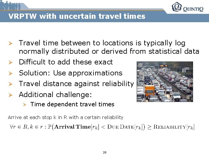 VRPTW with uncertain travel times Ø Travel time between to locations is typically log