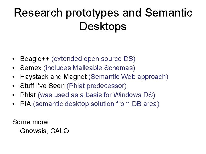 Research prototypes and Semantic Desktops • • • Beagle++ (extended open source DS) Semex