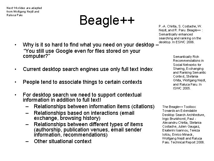 Next 14 slides are adapted from Wolfgang Nejdl and Raluca Paiu • Beagle++ Why