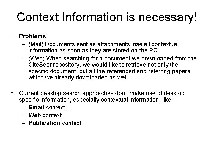Context Information is necessary! • Problems: – (Mail) Documents sent as attachments lose all