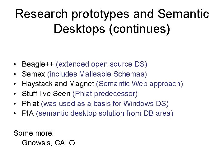Research prototypes and Semantic Desktops (continues) • • • Beagle++ (extended open source DS)