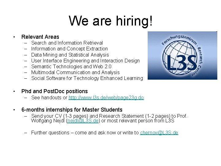 We are hiring! • Relevant Areas – – – – • Search and Information