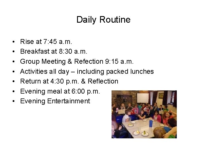 Daily Routine • • Rise at 7: 45 a. m. Breakfast at 8: 30