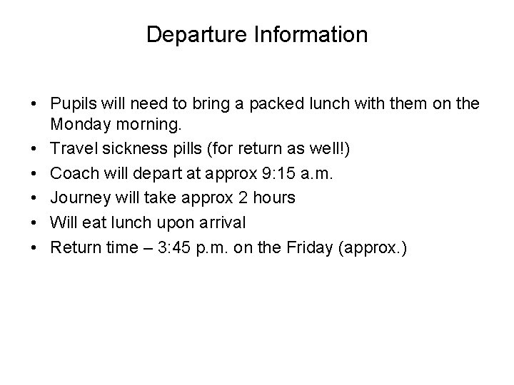 Departure Information • Pupils will need to bring a packed lunch with them on