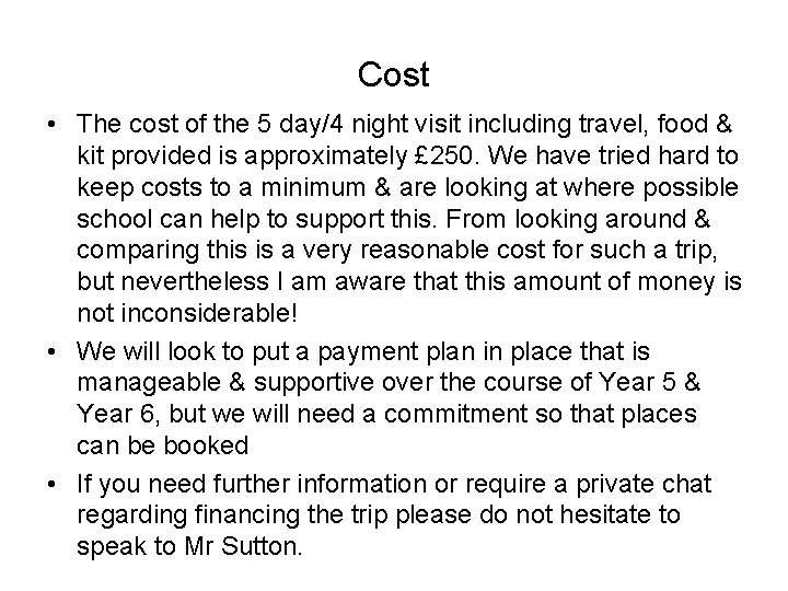 Cost • The cost of the 5 day/4 night visit including travel, food &