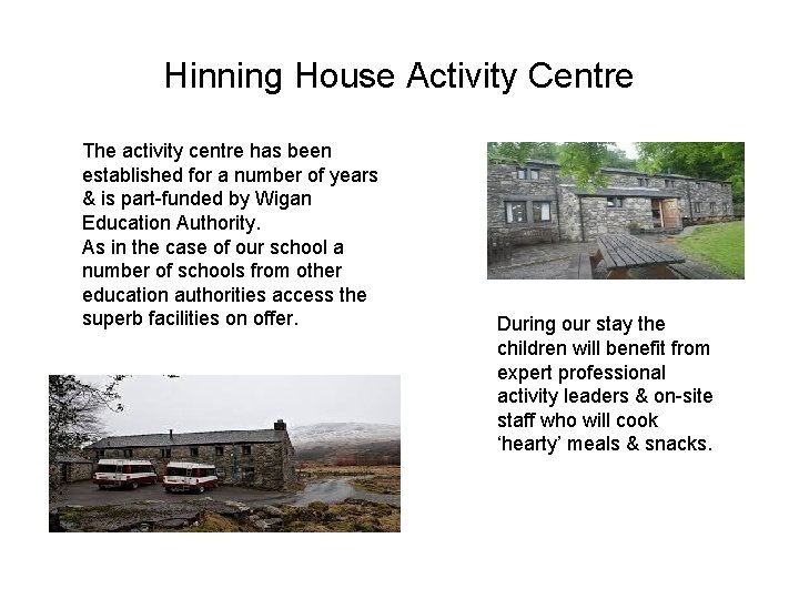 Hinning House Activity Centre The activity centre has been established for a number of