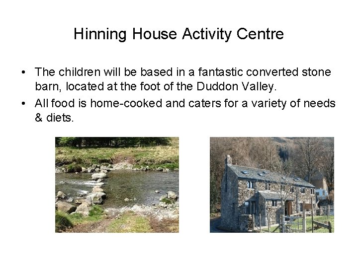 Hinning House Activity Centre • The children will be based in a fantastic converted