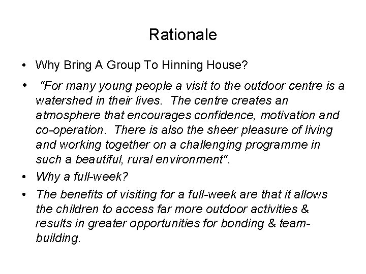 Rationale • Why Bring A Group To Hinning House? • "For many young people