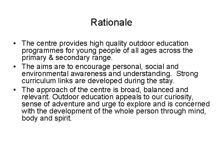 Rationale • The centre provides high quality outdoor education programmes for young people of