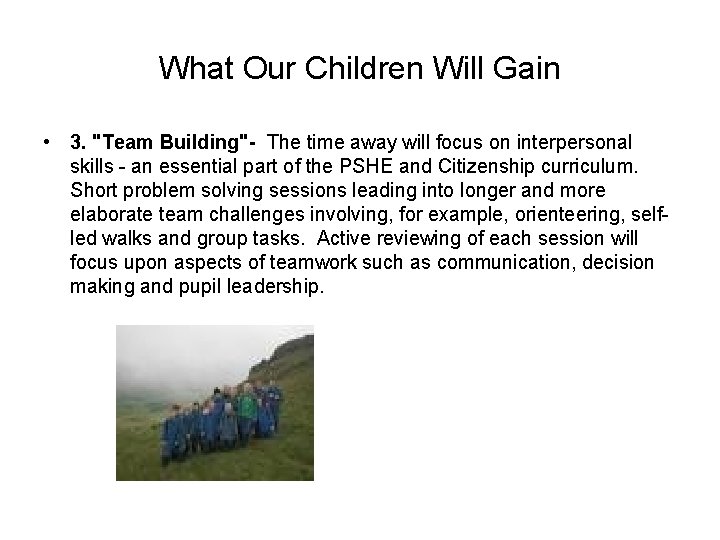 What Our Children Will Gain • 3. "Team Building"- The time away will focus