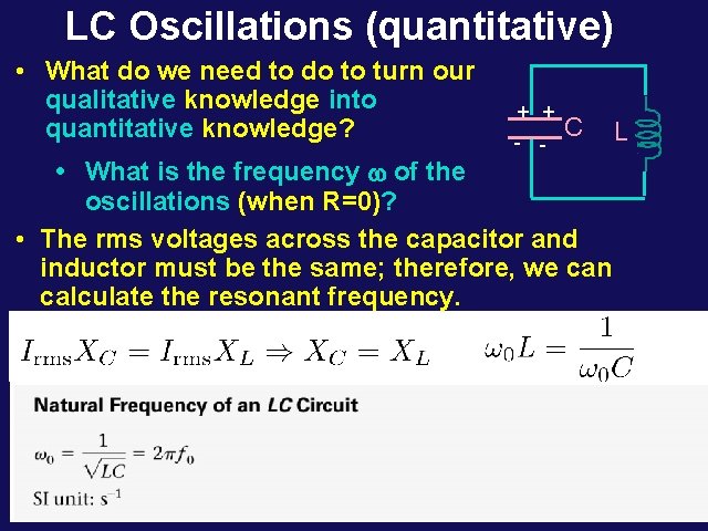 LC Oscillations (quantitative) • What do we need to do to turn our qualitative