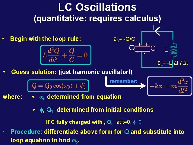 LC Oscillations (quantitative: requires calculus) i • Begin with the loop rule: e. C=