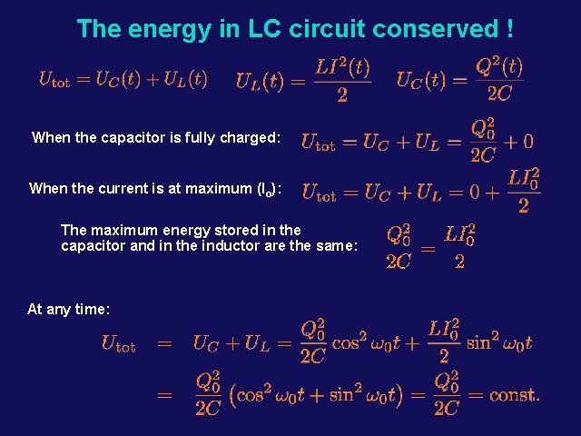 The energy in LC circuit conserved ! When the capacitor is fully charged: When