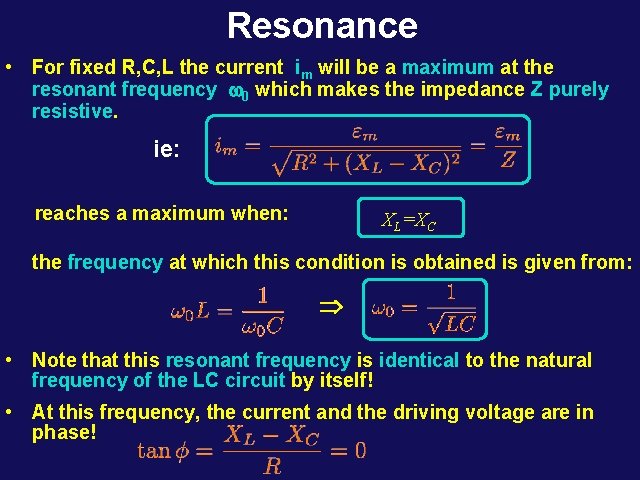 Resonance • For fixed R, C, L the current im will be a maximum