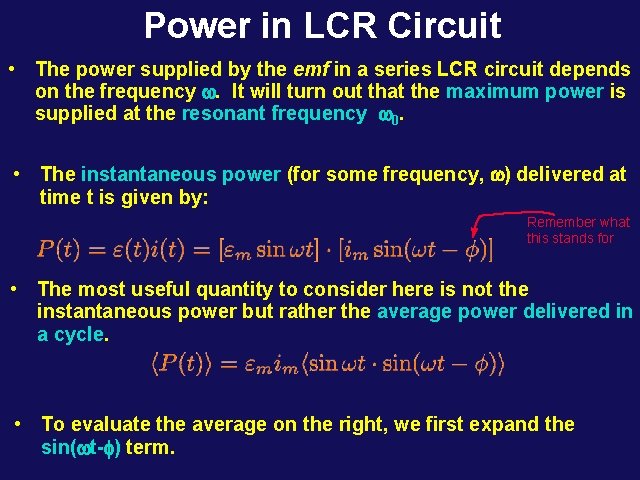 Power in LCR Circuit • The power supplied by the emf in a series
