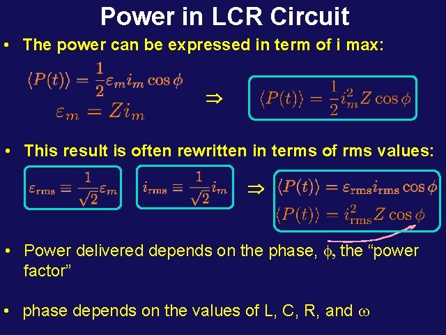 Power in LCR Circuit • The power can be expressed in term of i