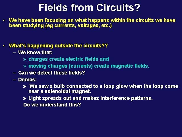 Fields from Circuits? • We have been focusing on what happens within the circuits