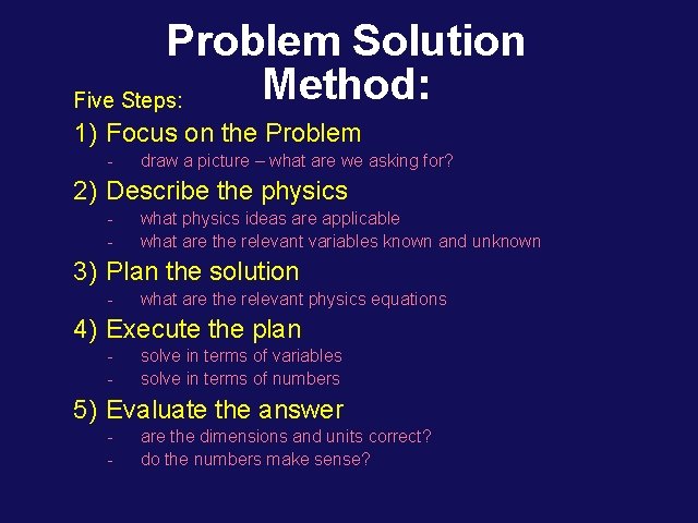 Problem Solution Method: Five Steps: 1) Focus on the Problem - draw a picture