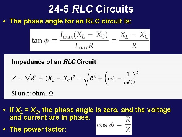 24 -5 RLC Circuits • The phase angle for an RLC circuit is: •