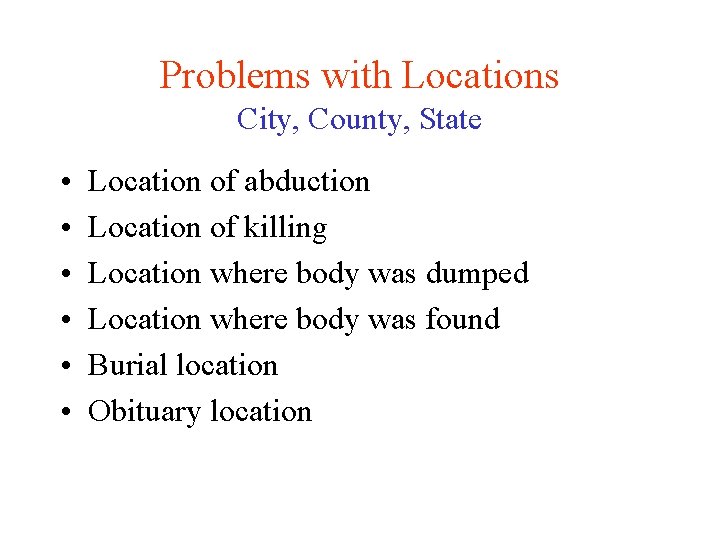 Problems with Locations City, County, State • • • Location of abduction Location of