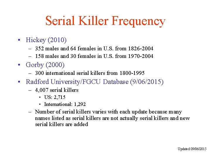 Serial Killer Frequency • Hickey (2010) – 352 males and 64 females in U.