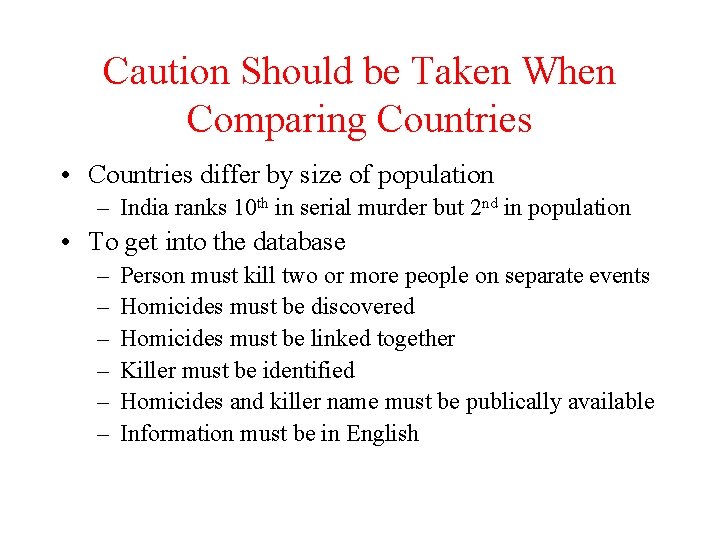 Caution Should be Taken When Comparing Countries • Countries differ by size of population