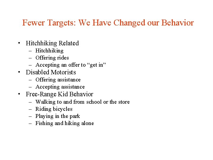 Fewer Targets: We Have Changed our Behavior • Hitchhiking Related – Hitchhiking – Offering