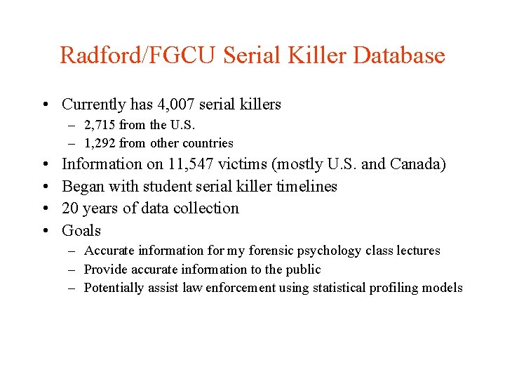 Radford/FGCU Serial Killer Database • Currently has 4, 007 serial killers – 2, 715