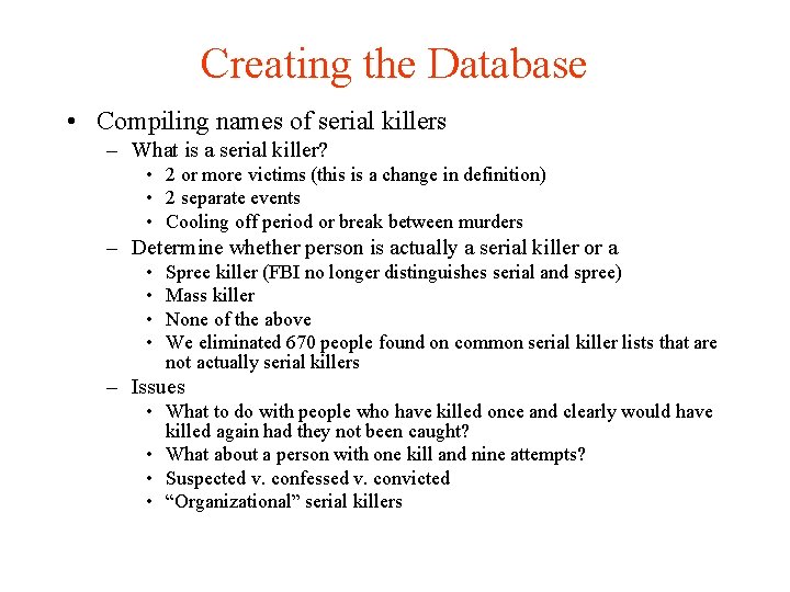 Creating the Database • Compiling names of serial killers – What is a serial