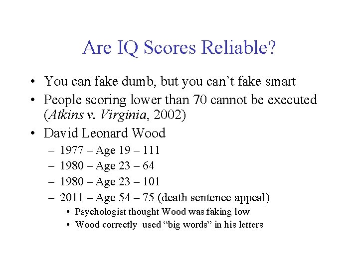 Are IQ Scores Reliable? • You can fake dumb, but you can’t fake smart
