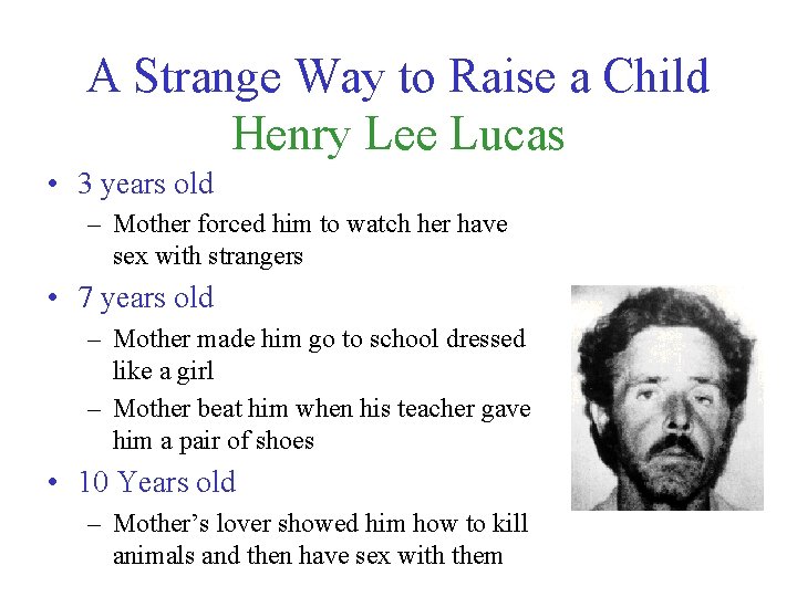 A Strange Way to Raise a Child Henry Lee Lucas • 3 years old