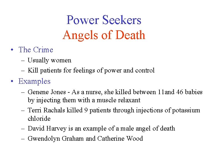 Power Seekers Angels of Death • The Crime – Usually women – Kill patients