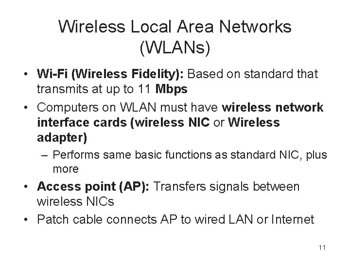 Wireless Local Area Networks (WLANs) • Wi-Fi (Wireless Fidelity): Based on standard that transmits