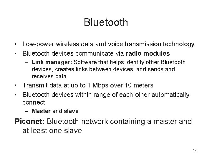 Bluetooth • Low-power wireless data and voice transmission technology • Bluetooth devices communicate via