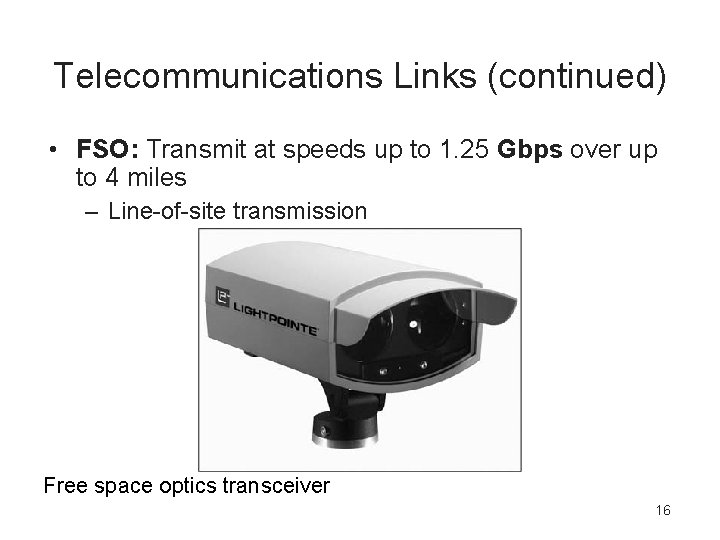 Telecommunications Links (continued) • FSO: Transmit at speeds up to 1. 25 Gbps over