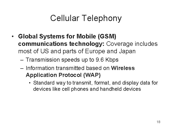 Cellular Telephony • Global Systems for Mobile (GSM) communications technology: Coverage includes most of