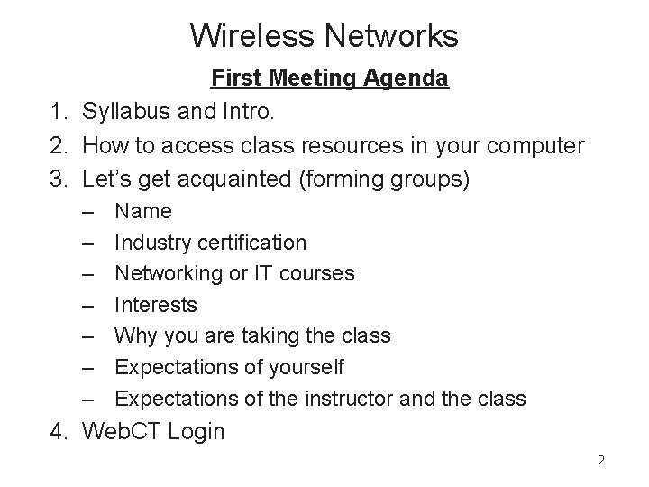 Wireless Networks First Meeting Agenda 1. Syllabus and Intro. 2. How to access class