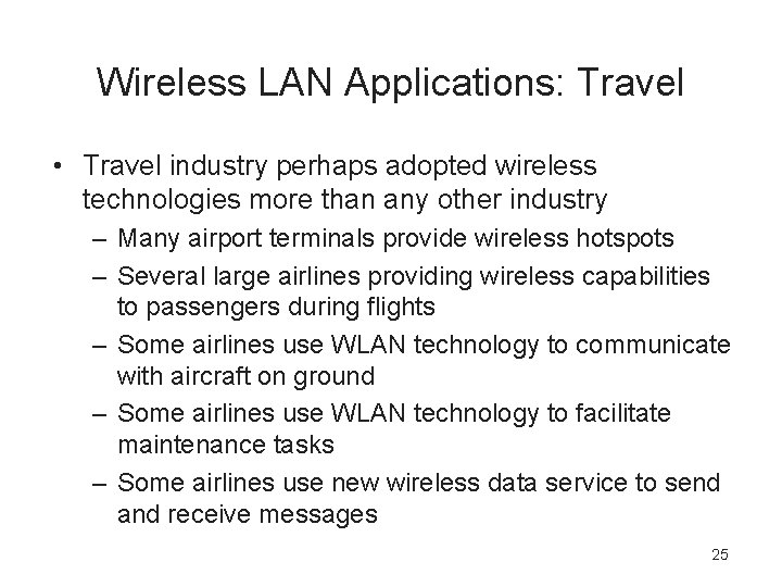 Wireless LAN Applications: Travel • Travel industry perhaps adopted wireless technologies more than any